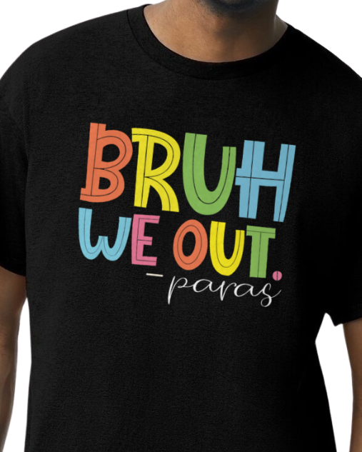 BRUH WE OUT End of school shirt